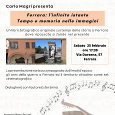 Carlo Magri presenta “Ferrara: l’infinito istante – Tempo e memoria nelle immagini” – 25 febbraio 2023